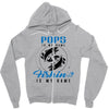 Pops is my Name Fishing Is My Game Zipper Hoodie