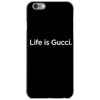 Life Is Gucci iPhone 6/6s Case