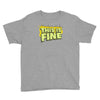 this is fine Youth Tee