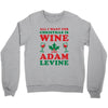 all i want for christmas is wine and adam levine Crewneck Sweatshirt