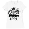 Queens Are Born In April Ladies Fitted T-Shirt
