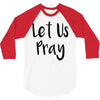 let us pray (2) 3/4 Sleeve Shirt