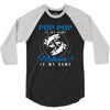 Pop Pop is my Name Fishing Is My Game 3/4 Sleeve Shirt