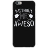 without me, it's just aweso iPhone 6/6s Case