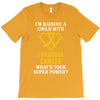 I'm Raising A Child With Childhood Cancer What's Your Super Power T-Shirt