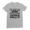 i never dreamed i'd end up to be a perfect freaking husband but here i Ladies Fitted T-Shirt