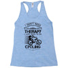I Don't Need Therapy Just to Go Cycling Racerback Tank