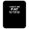 i might be fat mens Mousepad