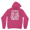 are you kitten me right meow Unisex Hoodie