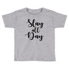slay all day Toddler T-shirt