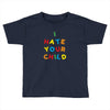 i hate your child Toddler T-shirt