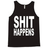 shit happens Tank Top