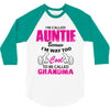I&rsquo;m Called Auntie Because I&rsquo;m Way Too Cool To Be Called Grandma 3/4 Sleeve Shirt