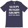sleepy. hungry. grumpy. T-Shirt