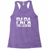 PAPA The Man The Myth The Legend T-Shirt Racerback Tank