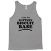 like the buttery biscuit base Tank Top