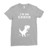 I'm an Error Ladies Fitted T-Shirt