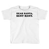 dear santa sent rent Toddler T-shirt