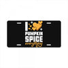 I Love Pumpkin Spice Everything License Plate