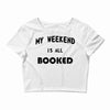 my weekend is all booked (2) Crop Top