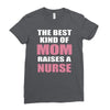 the best kind of mom raises a nurse Ladies Fitted T-Shirt