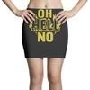 oh hell no Mini Skirts