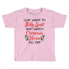 i just want to bake stuff and watch christmas movies all day Toddler T-shirt