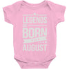 legends are born in august Baby Onesie
