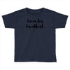 tacos for breakfast Toddler T-shirt