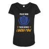 police mom  i rised mine. Maternity Scoop Neck T-shirt