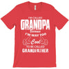 I'm Called Grandpa Because I'm Way Too Cool To Be Called Grandfather T-Shirt