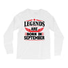 Legends Are Born In September Long Sleeve Shirts