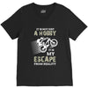 It is Not Just A Hobby It is My Escape From Reality V-Neck Tee