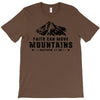 Faith Can Move Mountains T-Shirt