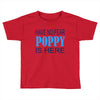 have no fear poppy is here Toddler T-shirt