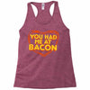 you had me at bacon Racerback Tank
