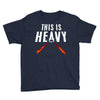 this is heavy Youth Tee