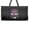 All Women Created Equal But The Best Born In June Weekender Totes