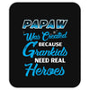 Papaw Was Created because Grankids Need Real Hero Mousepad