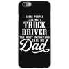 Some People Call Me a Truck Driver The Most Important Call Me Dad iPhone 6/6s Case