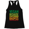 vegan because plant powered badiss was not an offical title Racerback Tank