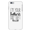 I'm Your Father's Day Gift Mom Says You're Welcome iPhone 6 Plus/6s Plus Case