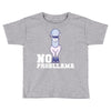 no probllama Toddler T-shirt
