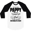 I'm Called Pappy  Because  I'm Way Too Cool To Be Called Grandfather 3/4 Sleeve Shirt
