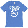 it's not cool to be cruel no bullies T-Shirt