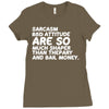 sarcasm and attitude areso much chaper than therapy and bail money Ladies Fitted T-Shirt