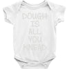 dough is all you knead Baby Onesie