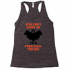 Halloween You Cant Scare Me Im A Preschool Teacher Racerback Tank
