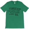 coffee keeps me going T-Shirt