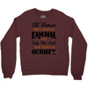 all women are created equal but only the best are born in october Crewneck Sweatshirt